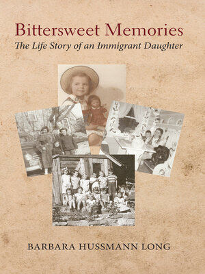 cover image of Bittersweet Memories: the Life Story of an Immigrant Daughter